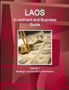 portada Laos Investment and Business Guide Volume 1 Strategic and Practical Information (en Inglés)
