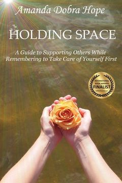 portada Holding Space: A Guide to Supporting Others While Remembering to Take Care of Yourself First (en Inglés)