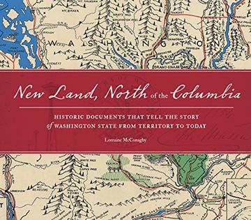 portada New Land, North of the Columbia: Historic Documents That Tell the Story of Washington State From Territory to Today (en Inglés)