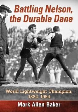 portada Battling Nelson, the Durable Dane: Two-Time World Lightweight Champion, 1882-1954