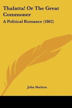 portada thalatta! or the great commoner: a political romance (1862)