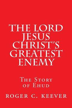 portada The Lord Jesus Christ's Greatest Enemy: The Story of Ehud (en Inglés)