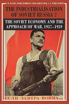 portada The Industrialisation of Soviet Russia Volume 7: The Soviet Economy and the Approach of War, 1937–1939 (en Inglés)
