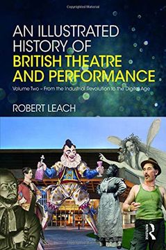 portada An Illustrated History of British Theatre and Performance: Volume two - From the Industrial Revolution to the Digital age (Volume 2) (en Inglés)
