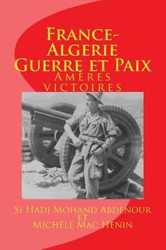 portada France-Algerie: Guerre et Paix: Ameres victoires (en Francés)