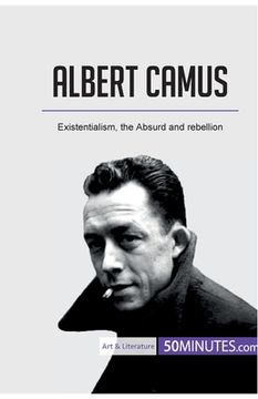 portada Albert Camus: Existentialism, the Absurd and rebellion (en Inglés)