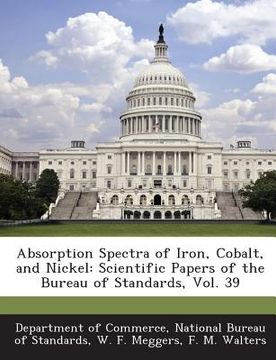 portada Absorption Spectra of Iron, Cobalt, and Nickel: Scientific Papers of the Bureau of Standards, Vol. 39 (in English)