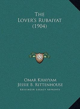 portada the lover's rubaiyat (1904) the lover's rubaiyat (1904)