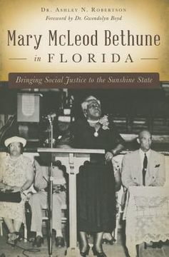 portada Mary McLeod Bethune in Florida: Bringing Social Justice to the Sunshine State (en Inglés)