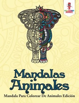 portada Mandalas Animales: Mandala Para Colorear de Animales Edición (in Spanish)