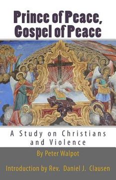 portada Prince of Peace, Gospel of Peace: A Study on Christians and Violence (en Inglés)
