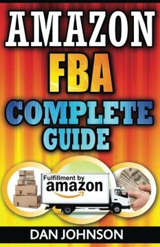portada Amazon FBA: Complete Guide: Make Money Online With Amazon FBA: The Fulfillment by Amazon Bible: Best Amazon Selling Secrets Revealed: The Amazon FBA Selling Guide