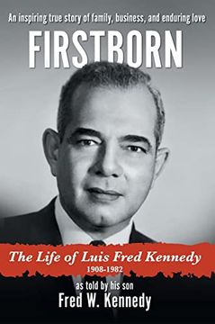 portada Firstborn: The Life of Luis Fred Kennedy 1908-1982 (en Inglés)