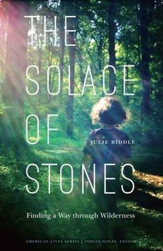 portada Solace of Stones: Finding a Way Through Wilderness (American Lives) (en Inglés)