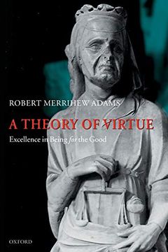 portada A Theory of Virtue: Excellence in Being for the Good 