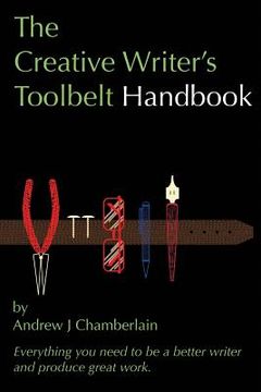 portada The Creative Writer'S Toolbelt Handbook: Everything you Need to be a Better Writer and Produce Great Work 