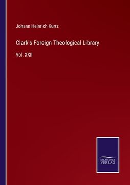 portada Clark's Foreign Theological Library: Vol. XXII (in English)