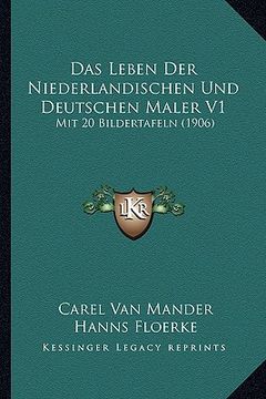 portada Das Leben Der Niederlandischen Und Deutschen Maler V1: Mit 20 Bildertafeln (1906) (en Alemán)