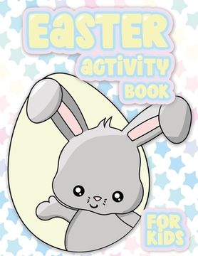 portada Easter Activity Book 100 Pages Of Fun: Big Activity Workbook for Toddlers & Kids Ages 4-10 featuring Dot to Dot, Mazes, Sudoku, Coloring and More! (en Inglés)