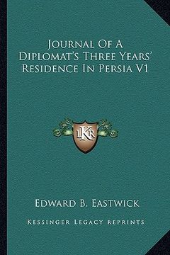 portada journal of a diplomat's three years' residence in persia v1 (en Inglés)