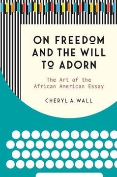 portada On Freedom and the Will to Adorn: The art of the African American Essay (en Inglés)