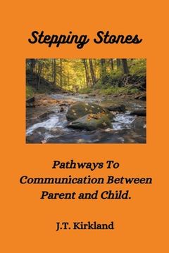 portada Stepping Stones Pathways To Communication Between Parent and Child. (en Inglés)