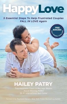 portada Happy Love: 5 Essential Steps To Help Frustrated Couples Fall In Love Again (in English)