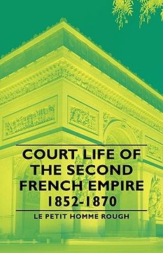 portada court life of the second french empire 1852-1870 (en Inglés)