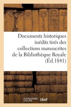 portada Documents Historiques Inédits Tirés Des Collections Manuscrites de la Bibliothèque Royale: Et Des Archives Ou Des Bibliothèques Des Départements (en Francés)
