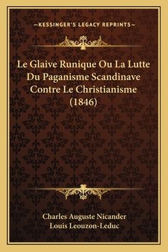 portada Le Glaive Runique Ou La Lutte Du Paganisme Scandinave Contre Le Christianisme (1846) (en Francés)