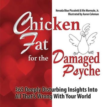 portada Chicken fat for the Damaged Psyche: 365 Deeply Disturbing Insights Into all That's Wrong With Your World (en Inglés)