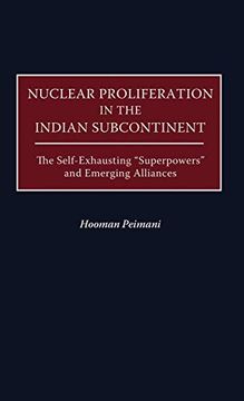 portada Nuclear Proliferation in the Indian Subcontinent: The Self-Exhausting Superpowers and Emerging Alliances 