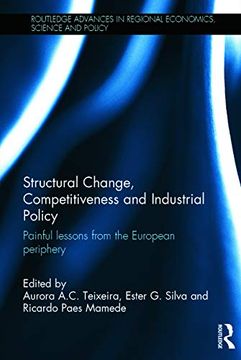 portada Structural Change, Competitiveness and Industrial Policy: Painful Lessons From the European Periphery