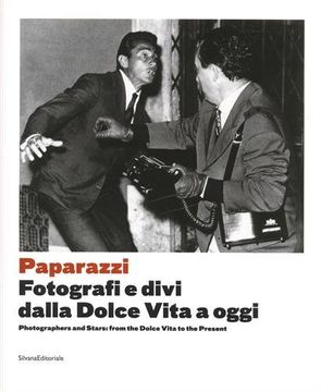 portada Paparazzi: Photographers and Stars: From the Dolce Vita to the Present 