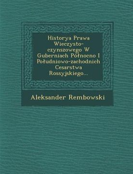 portada Historya Prawa Wieczysto-Czynszowego W Guberniach Po Nocno I Po Udniowo-Zachodnich Cesarstwa Rossyjskiego... (en Polaco)