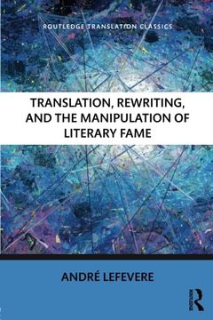 portada Translation, Rewriting, And The Manipulation Of Literary Fame (routledge Translation Classics)