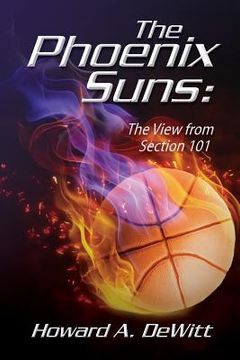 portada The Phoenix Suns: The View From Section 101 (in English)