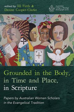 portada Grounded in the Body, in Time and Place, in Scripture (en Inglés)
