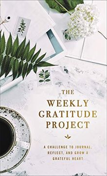 portada The Weekly Gratitude Project: A Challenge to Journal, Reflect, and Grow a Grateful Heart (The Weekly Project Series) 