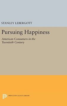 portada Pursuing Happiness: American Consumers in the Twentieth Century (Princeton Legacy Library) (en Inglés)