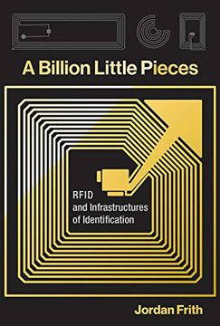 portada A Billion Little Pieces: Rfid and Infrastructures of Identification (en Inglés)
