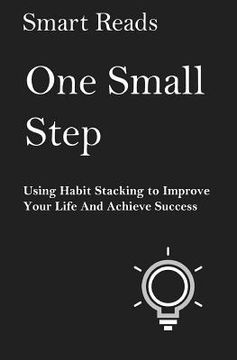 portada One Small Step: Using Habit Stacking To Improve Your Life and Achieve Success
