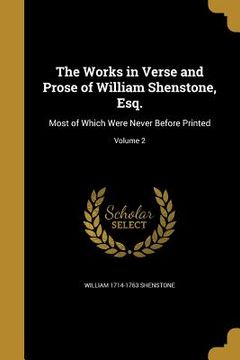 portada The Works in Verse and Prose of William Shenstone, Esq.: Most of Which Were Never Before Printed; Volume 2