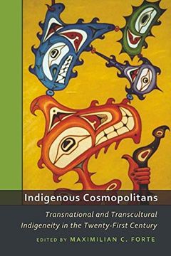 portada Indigenous Cosmopolitans: Transnational and Transcultural Indigeneity in the Twenty-First Century (in English)