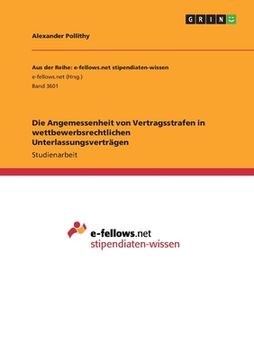 portada Die Angemessenheit von Vertragsstrafen in wettbewerbsrechtlichen Unterlassungsverträgen (in German)