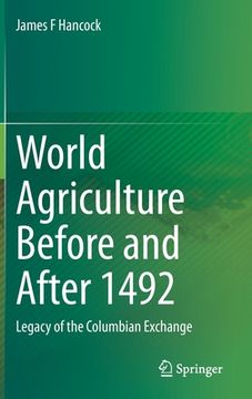 portada World Agriculture Before and After 1492: Legacy of the Columbian Exchange (in English)