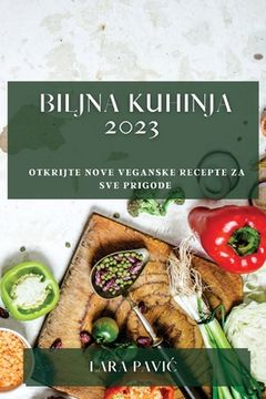 portada Biljna kuhinja 2023: Otkrijte nove veganske recepte za sve prigode (en Croacia)