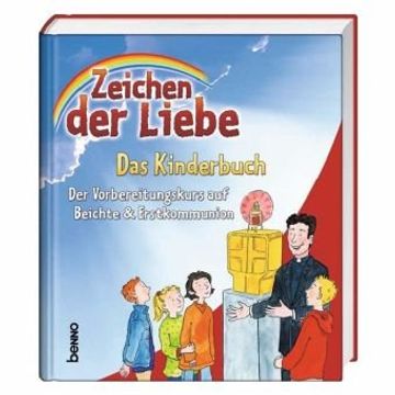 portada Zeichen der Liebe - Das Kinderbuch: Der Vorbereitungskurs auf Beichte & Erstkommunion (en Alemán)
