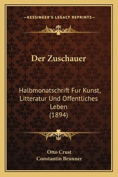 portada Der Zuschauer: Halbmonatschrift Fur Kunst, Litteratur Und Offentliches Leben (1894) (en Alemán)