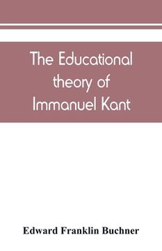 portada The educational theory of Immanuel Kant (en Inglés)